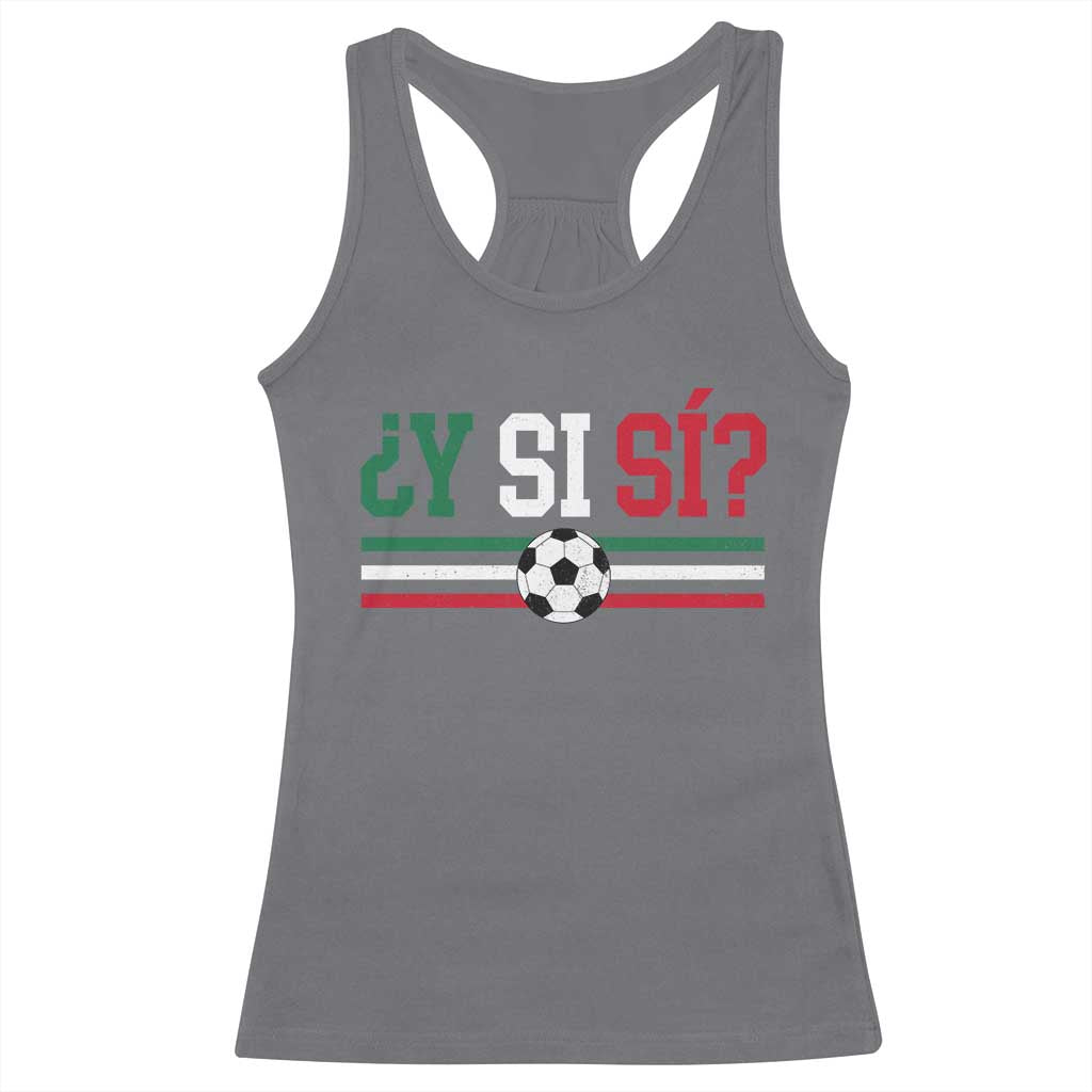 Y Si Sí Mexico Football Racerback Tank Top Vintage Mexican Flag Soccer Lover