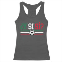 Y Si Sí Mexico Football Racerback Tank Top Vintage Mexican Flag Soccer Lover