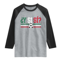 Y Si Sí Mexico Football Raglan Shirt Vintage Mexican Flag Soccer Lover