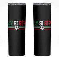 Y Si Sí Mexico Football Skinny Tumbler Vintage Mexican Flag Soccer Lover