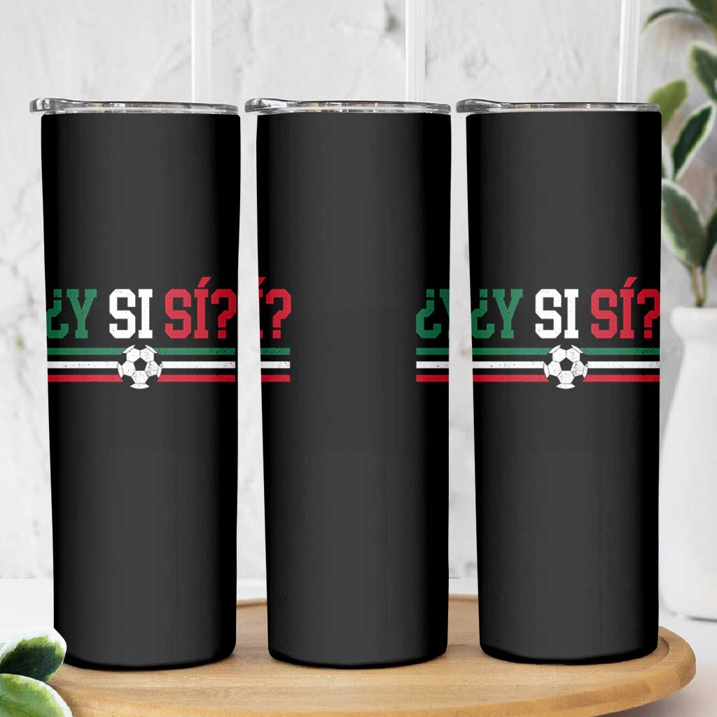 Y Si Sí Mexico Football Skinny Tumbler Vintage Mexican Flag Soccer Lover