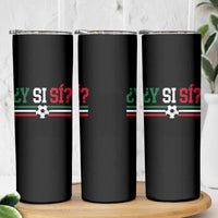 Y Si Sí Mexico Football Skinny Tumbler Vintage Mexican Flag Soccer Lover
