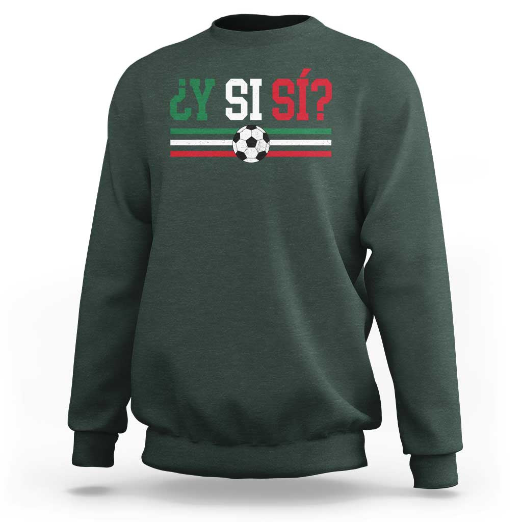 Y Si Sí Mexico Football Sweatshirt Vintage Mexican Flag Soccer Lover