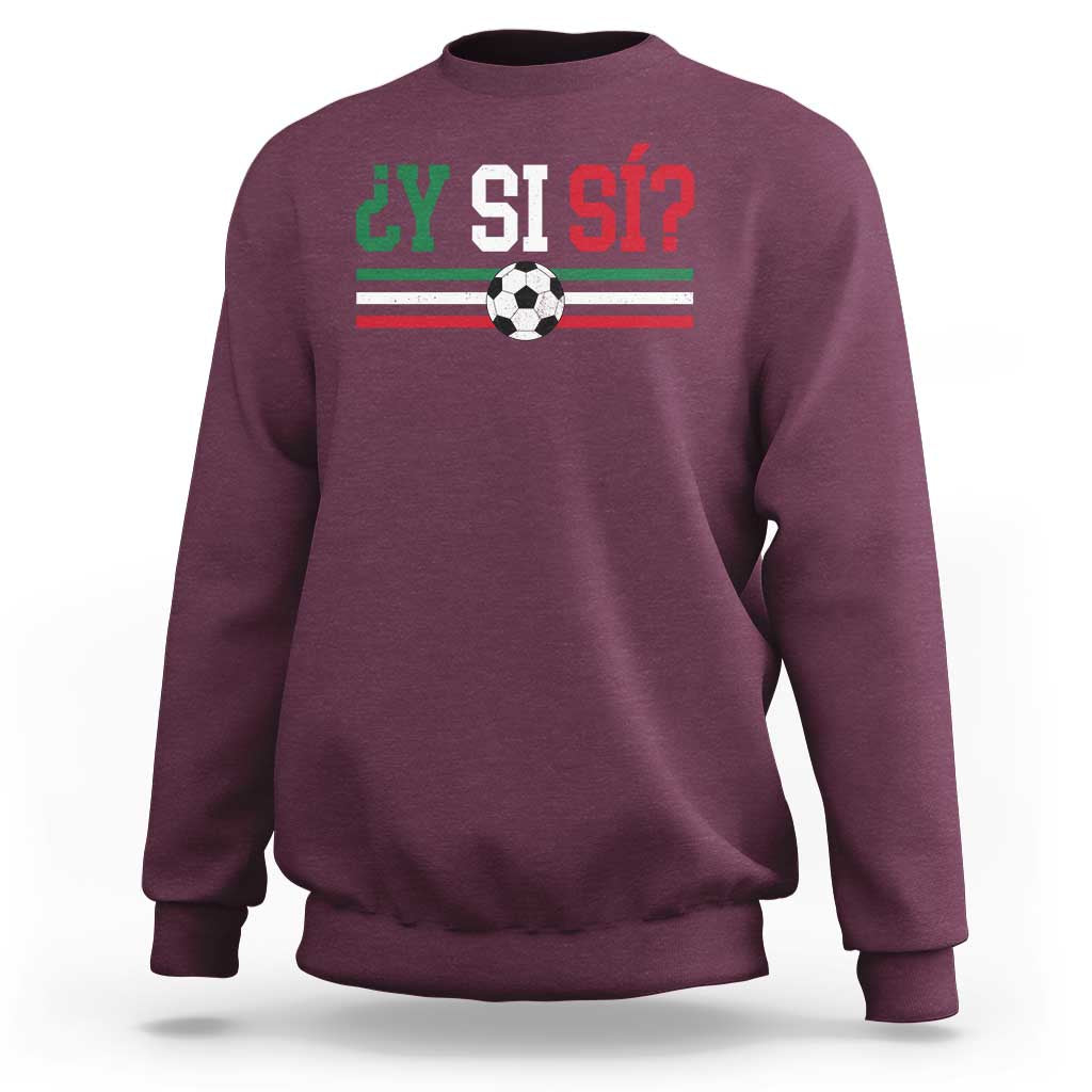 Y Si Sí Mexico Football Sweatshirt Vintage Mexican Flag Soccer Lover