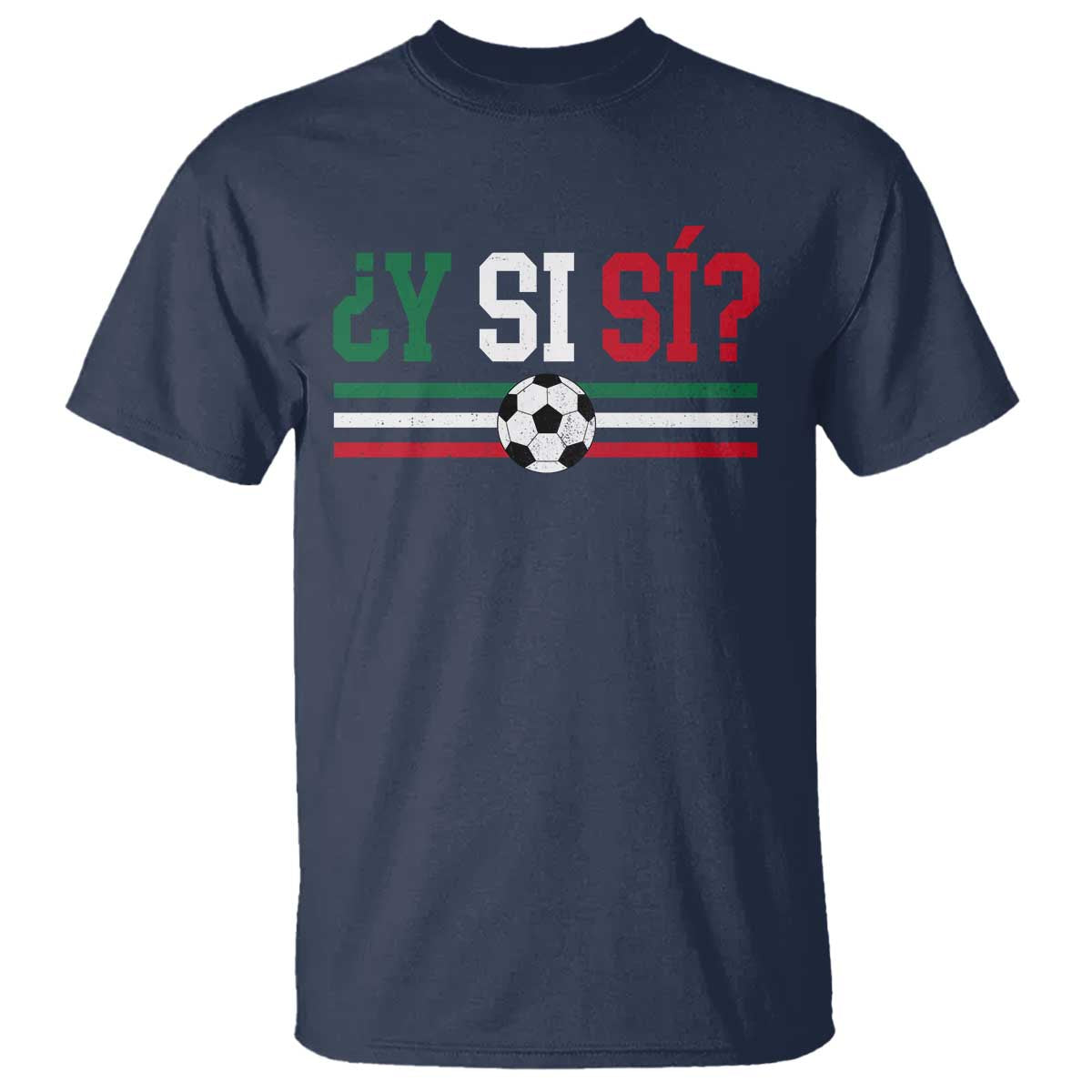 Y Si Sí Mexico Football T Shirt Vintage Mexican Flag Soccer Lover
