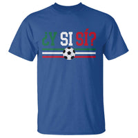 Y Si Sí Mexico Football T Shirt Vintage Mexican Flag Soccer Lover