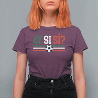 Y Si Sí Mexico Football T Shirt For Women Vintage Mexican Flag Soccer Lover