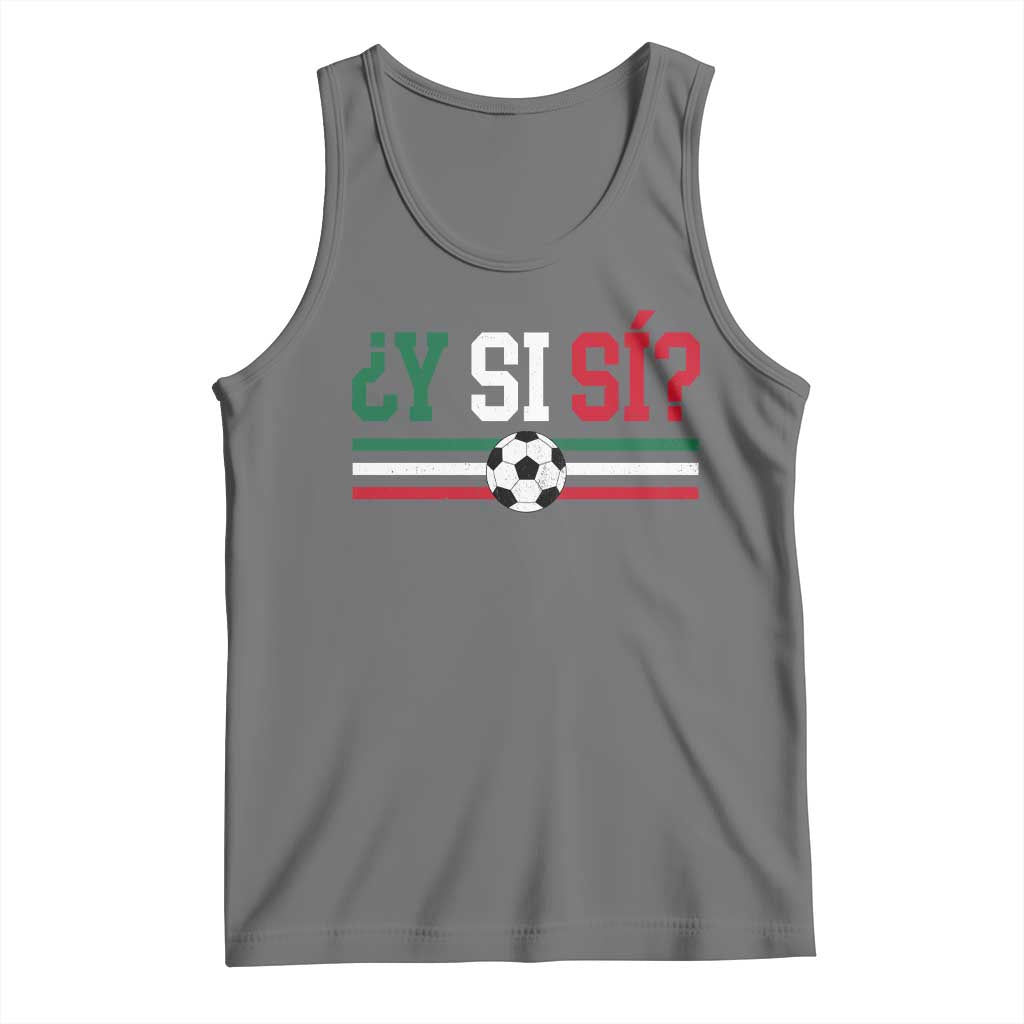 Y Si Sí Mexico Football Tank Top Vintage Mexican Flag Soccer Lover