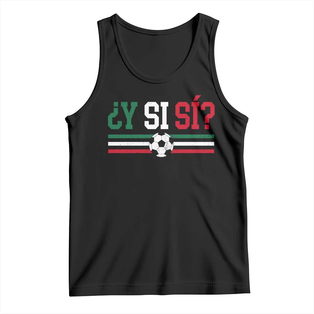 Y Si Sí Mexico Football Tank Top Vintage Mexican Flag Soccer Lover
