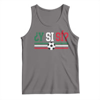 Y Si Sí Mexico Football Tank Top Vintage Mexican Flag Soccer Lover