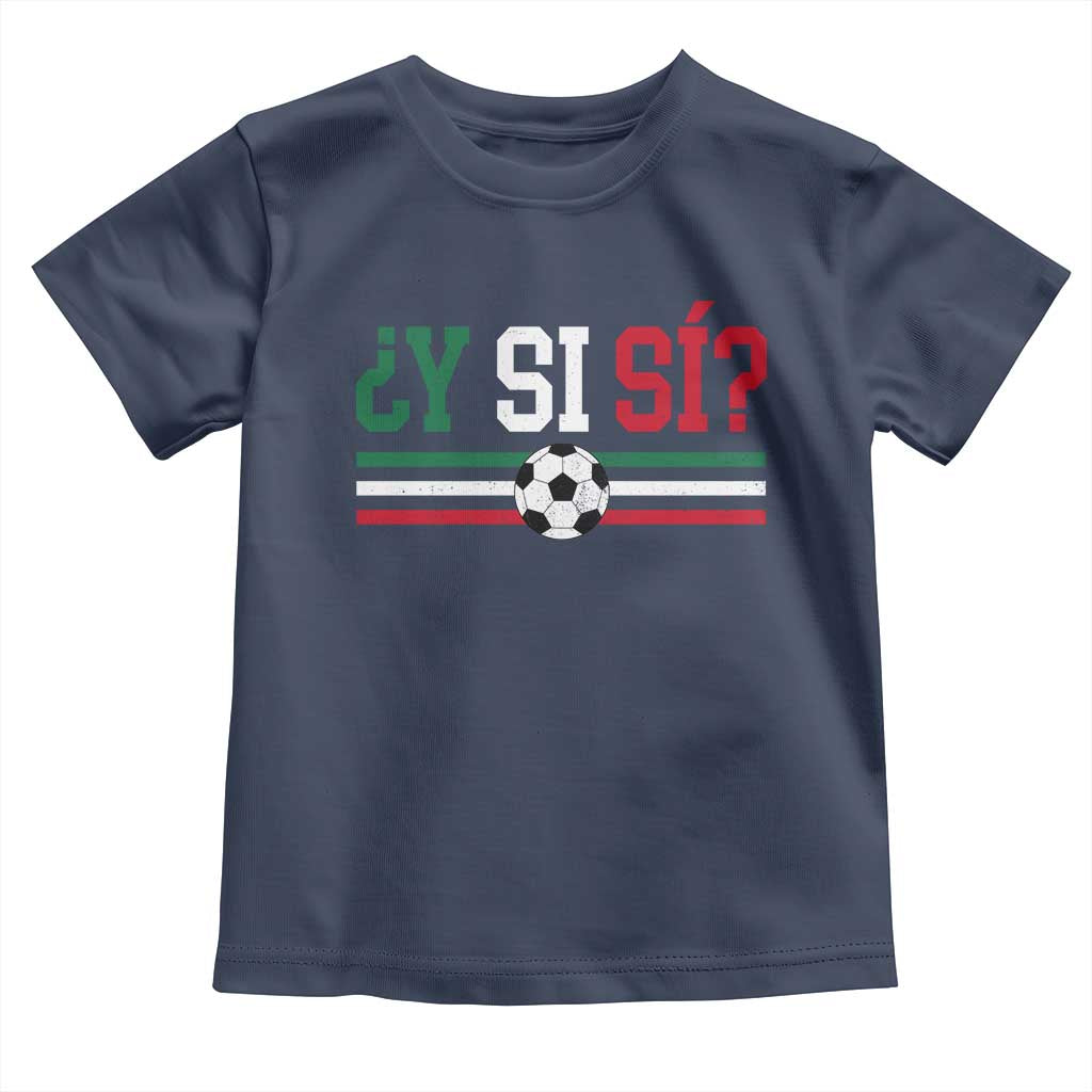 Y Si Sí Mexico Football Toddler T Shirt Vintage Mexican Flag Soccer Lover