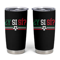 Y Si Sí Mexico Football Tumbler Cup Vintage Mexican Flag Soccer Lover