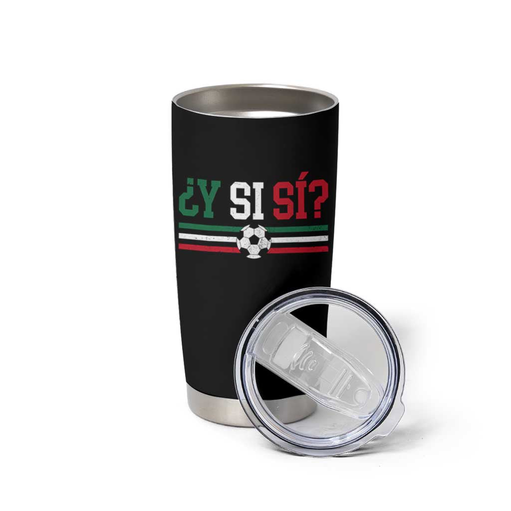 Y Si Sí Mexico Football Tumbler Cup Vintage Mexican Flag Soccer Lover