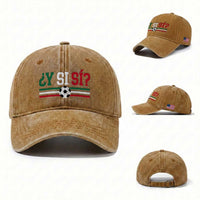 Y Si Sí Mexico Football Washed Cotton Baseball Cap Vintage Mexican Flag Soccer Lover