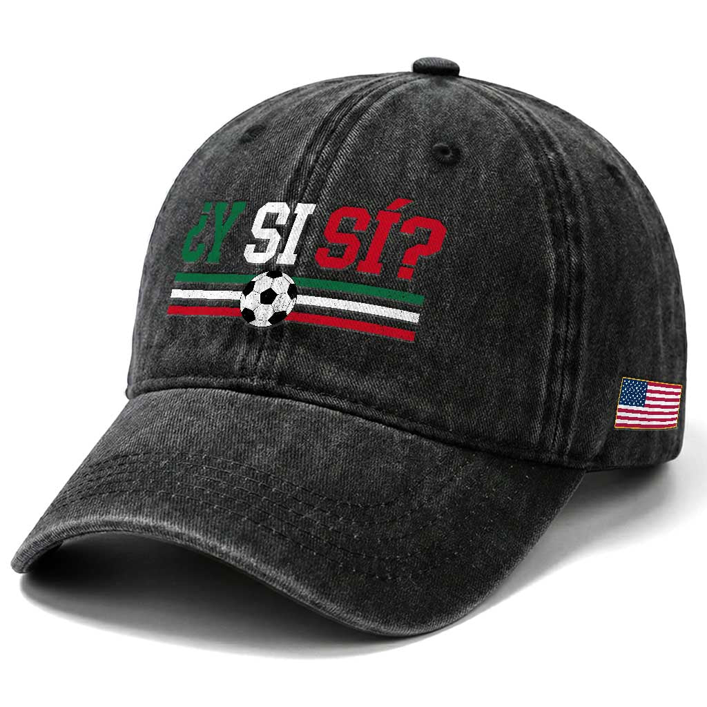 Y Si Sí Mexico Football Washed Cotton Baseball Cap Vintage Mexican Flag Soccer Lover