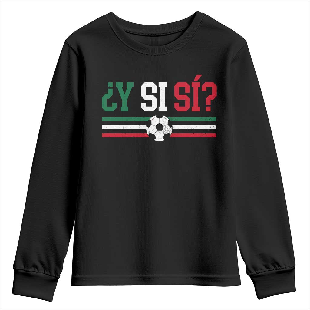 Y Si Sí Mexico Football Youth Sweatshirt Vintage Mexican Flag Soccer Lover
