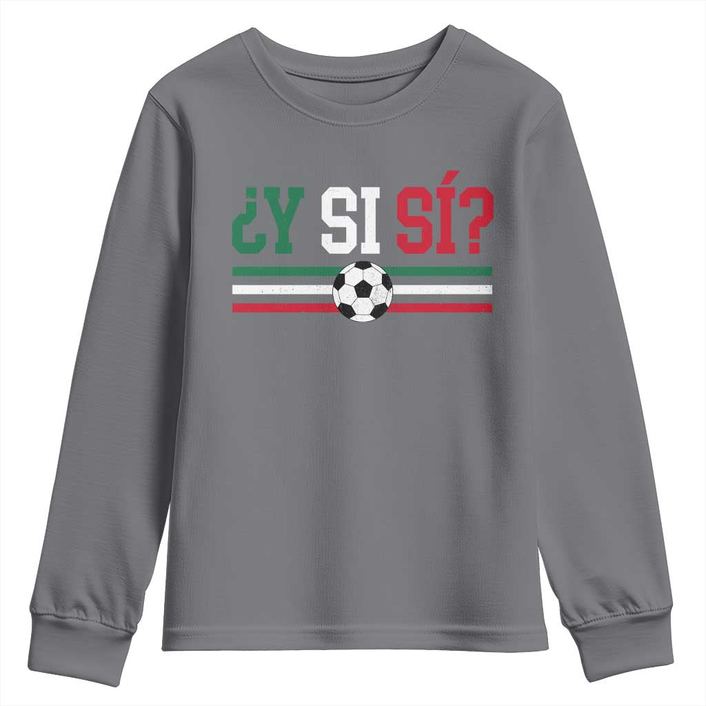 Y Si Sí Mexico Football Youth Sweatshirt Vintage Mexican Flag Soccer Lover