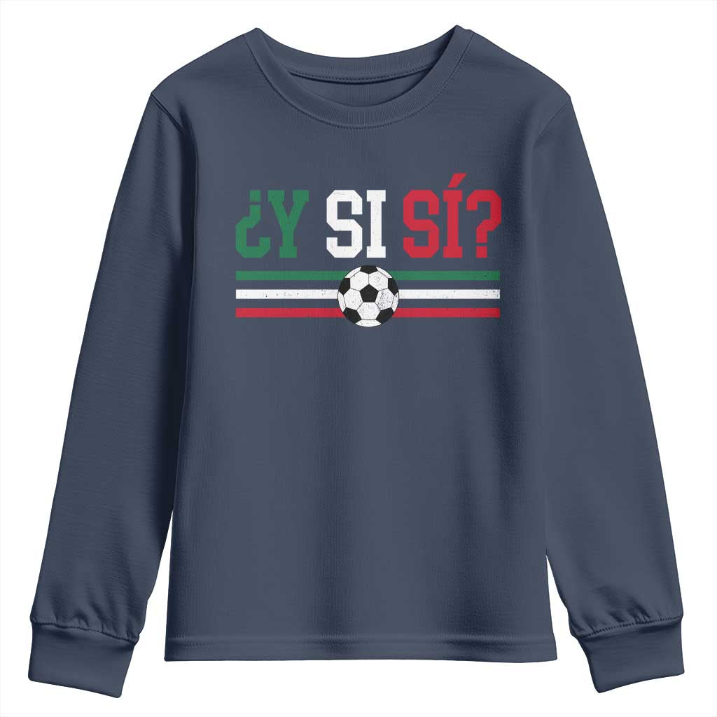 Y Si Sí Mexico Football Youth Sweatshirt Vintage Mexican Flag Soccer Lover