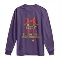 If You Jingle My Bells I'll Give You A White Christmas Long Sleeve Shirt Red Bow