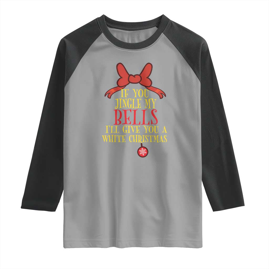 If You Jingle My Bells I'll Give You A White Christmas Raglan Shirt Red Bow - Wonder Print Shop