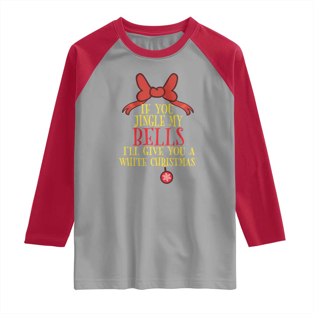 If You Jingle My Bells I'll Give You A White Christmas Raglan Shirt Red Bow - Wonder Print Shop