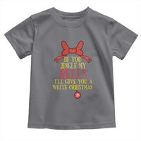 If You Jingle My Bells I'll Give You A White Christmas Toddler T Shirt Red Bow