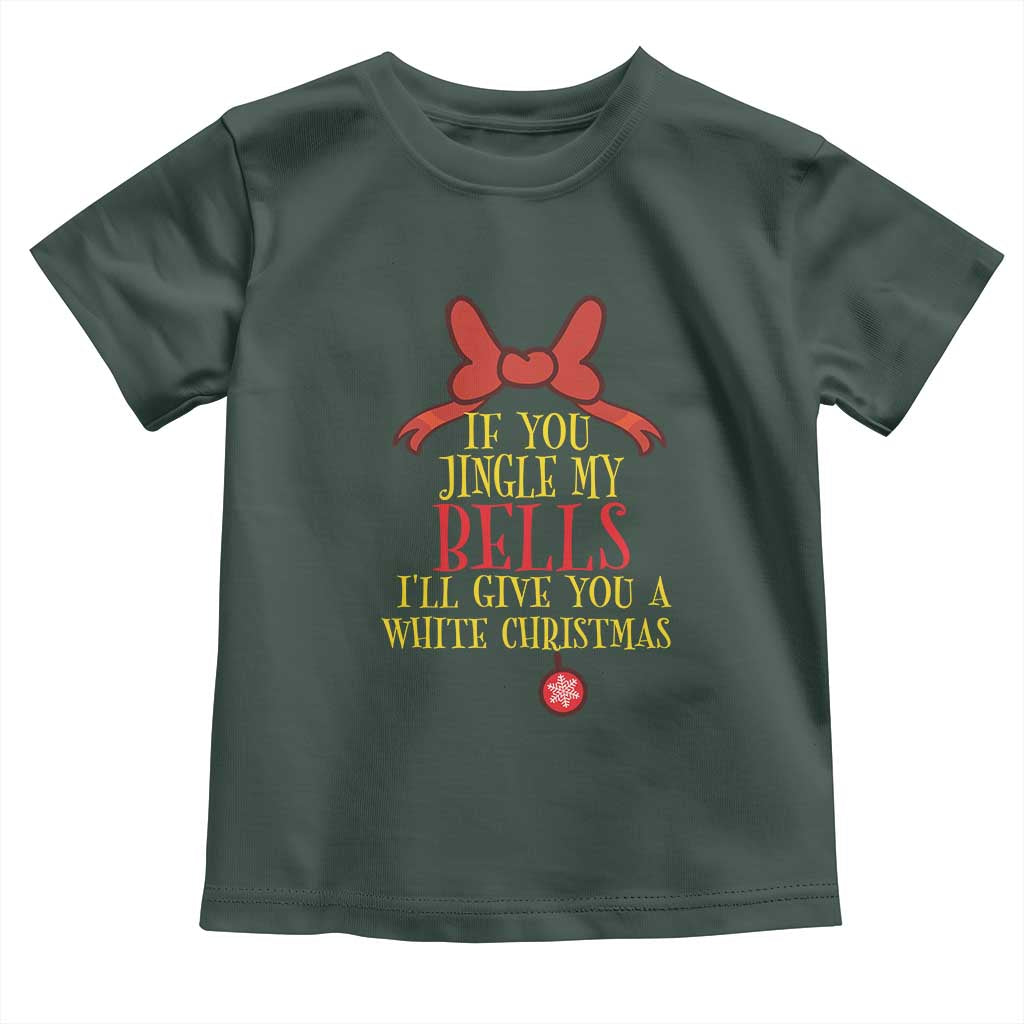 If You Jingle My Bells I'll Give You A White Christmas Toddler T Shirt Red Bow