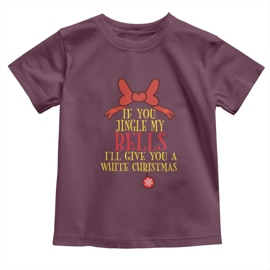 If You Jingle My Bells I'll Give You A White Christmas Toddler T Shirt Red Bow