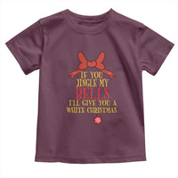 If You Jingle My Bells I'll Give You A White Christmas Toddler T Shirt Red Bow