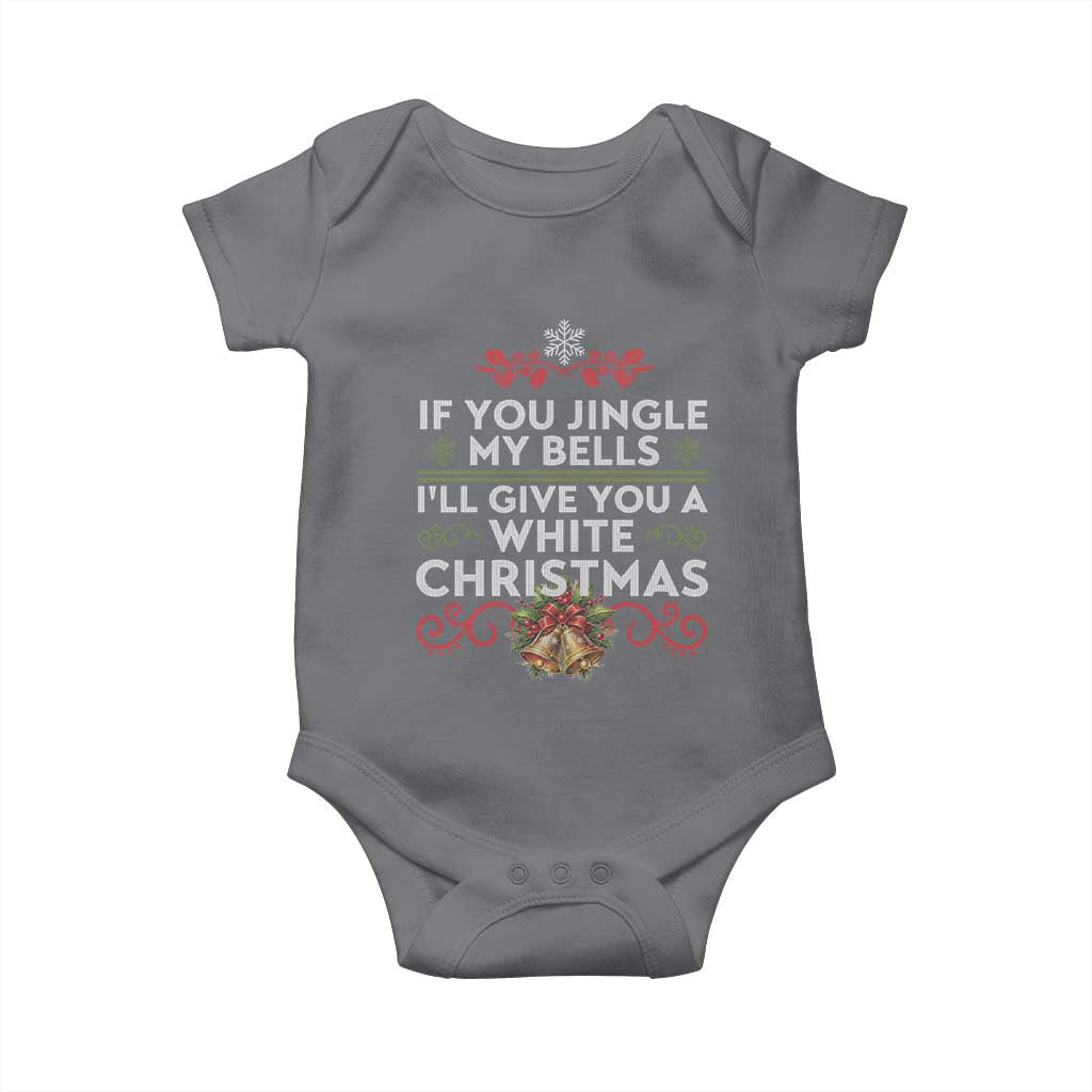 If You Jingle My Bells I'll Give You A White Christmas Baby Onesie
