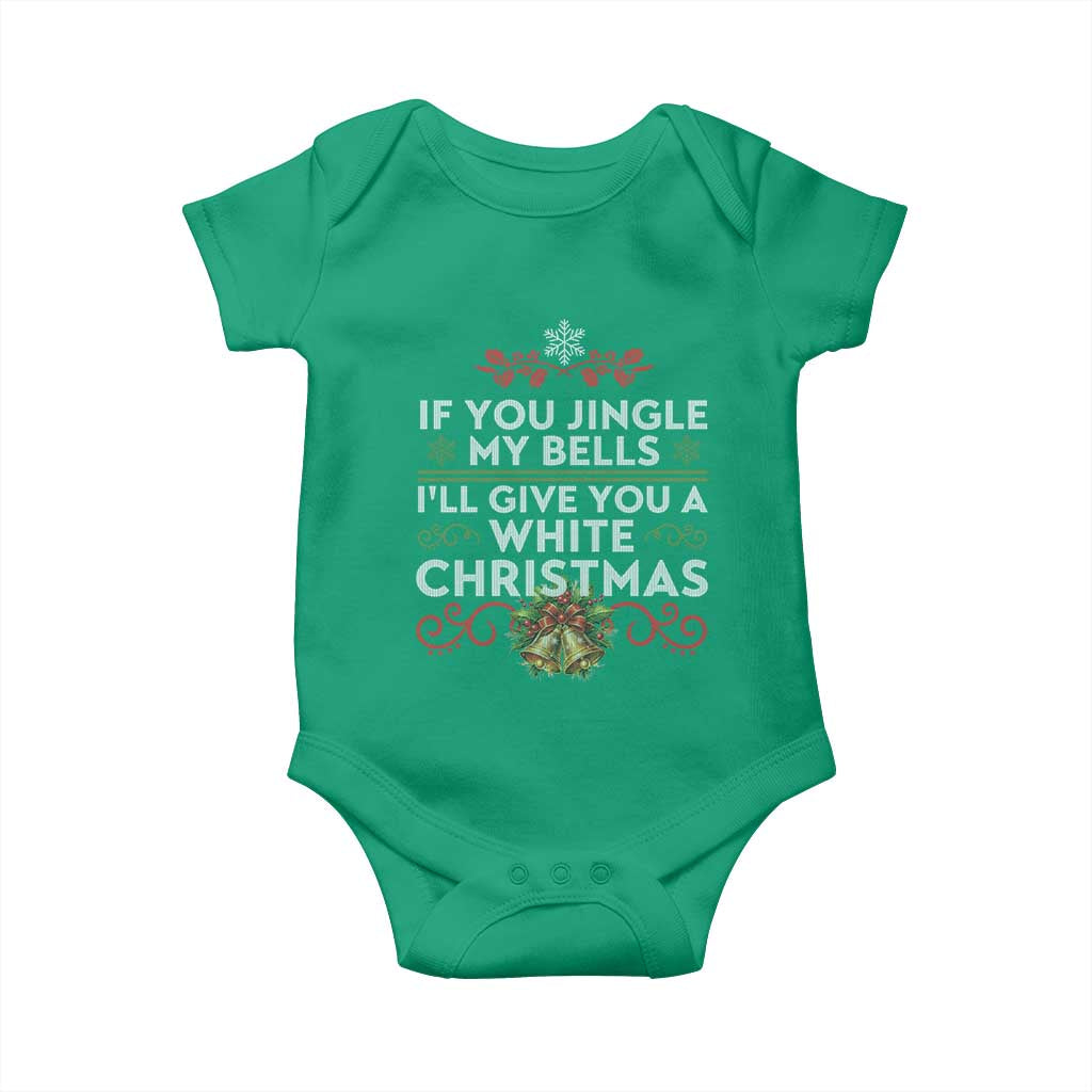 If You Jingle My Bells I'll Give You A White Christmas Baby Onesie
