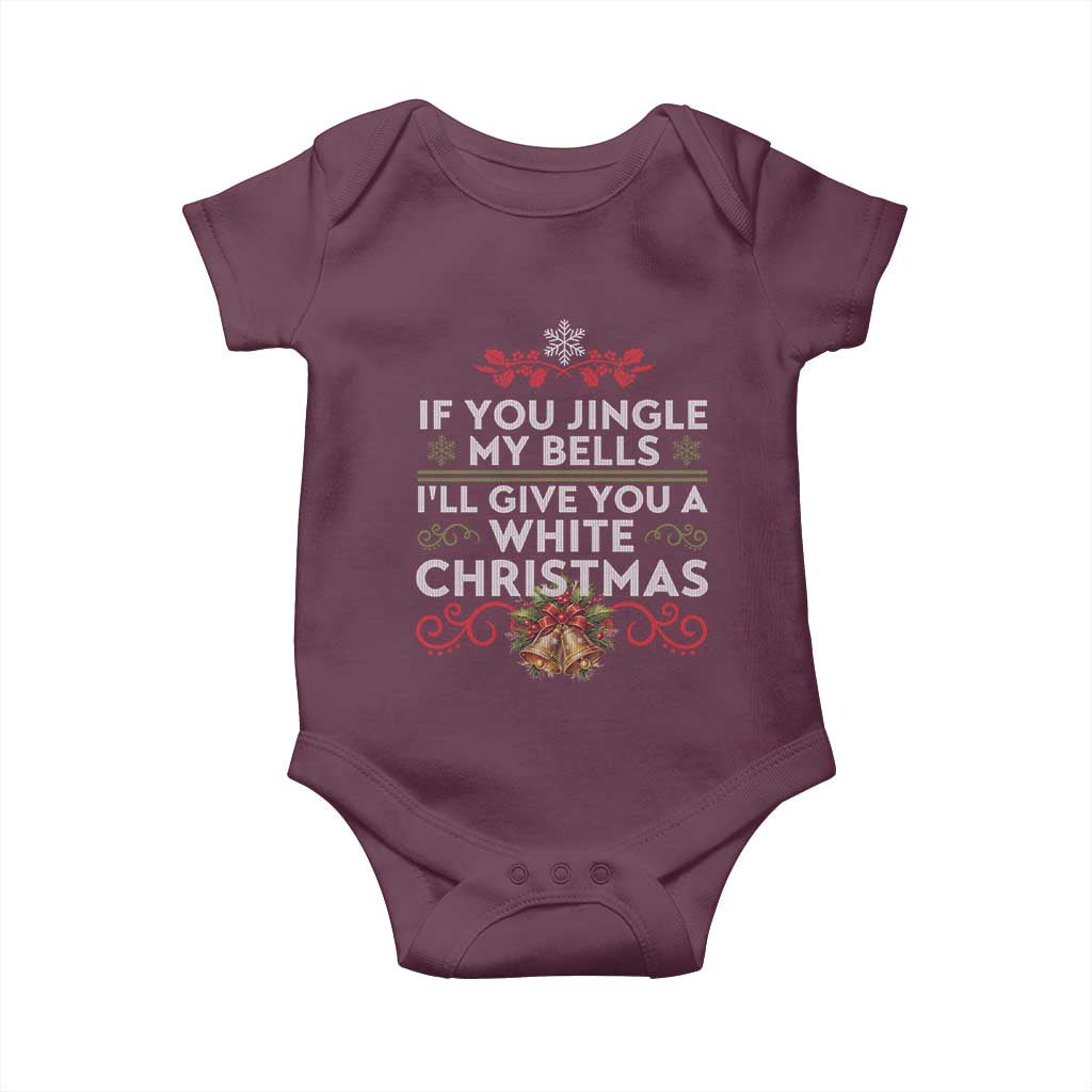 If You Jingle My Bells I'll Give You A White Christmas Baby Onesie