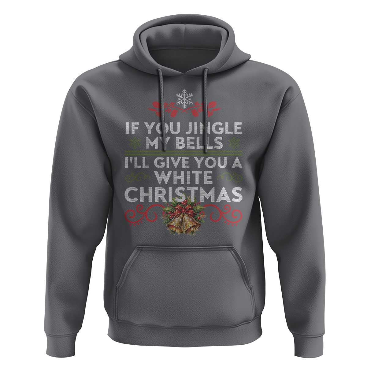 If You Jingle My Bells I'll Give You A White Christmas Hoodie