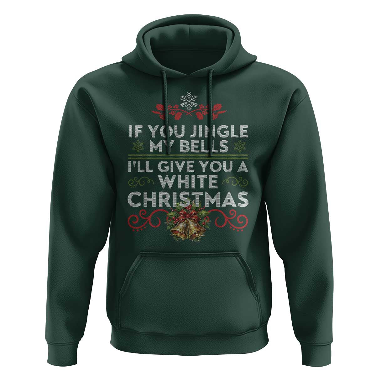 If You Jingle My Bells I'll Give You A White Christmas Hoodie
