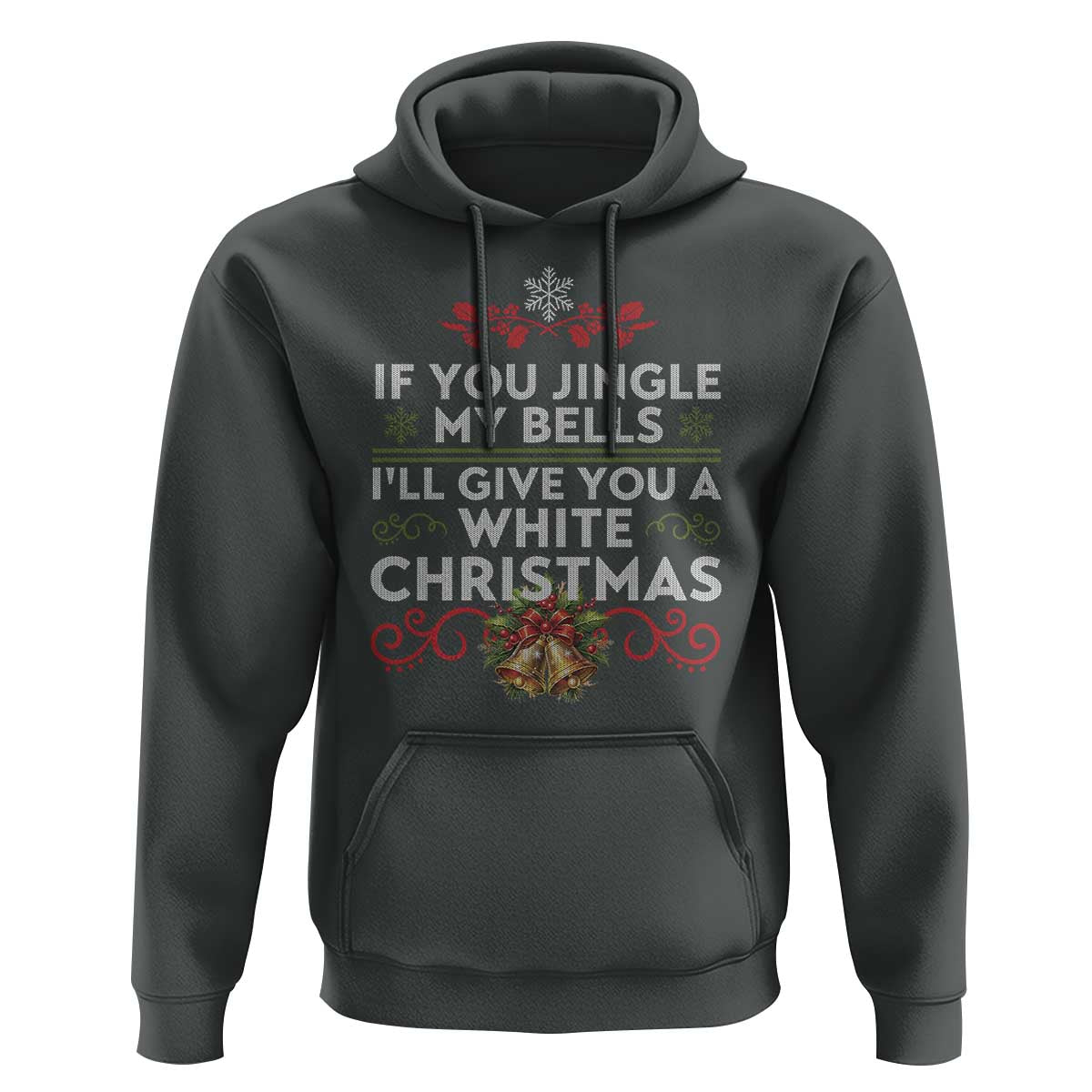 If You Jingle My Bells I'll Give You A White Christmas Hoodie