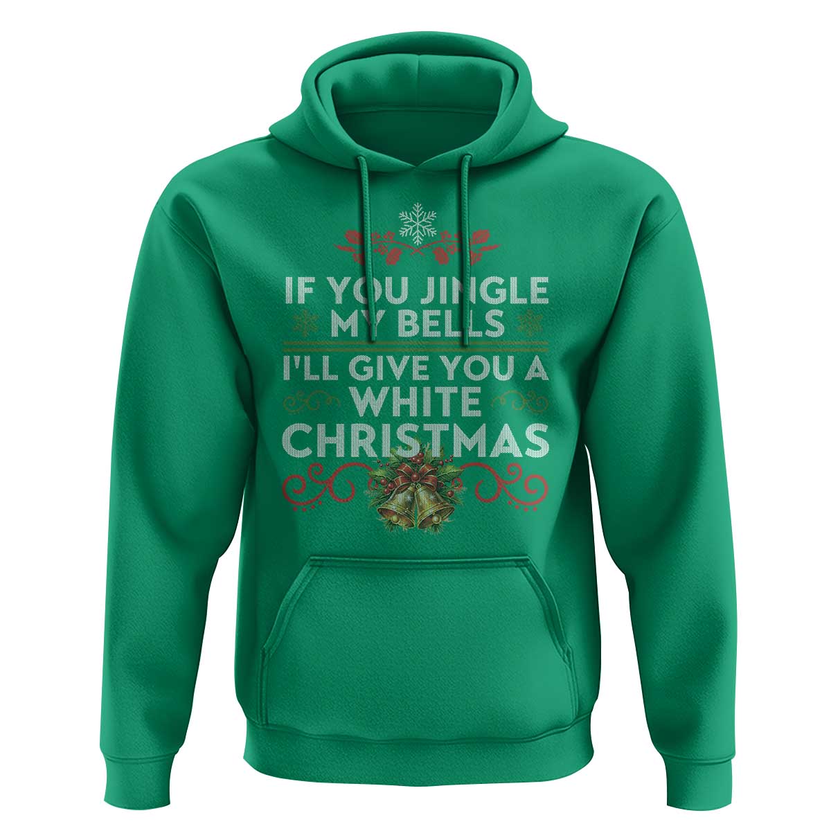 If You Jingle My Bells I'll Give You A White Christmas Hoodie