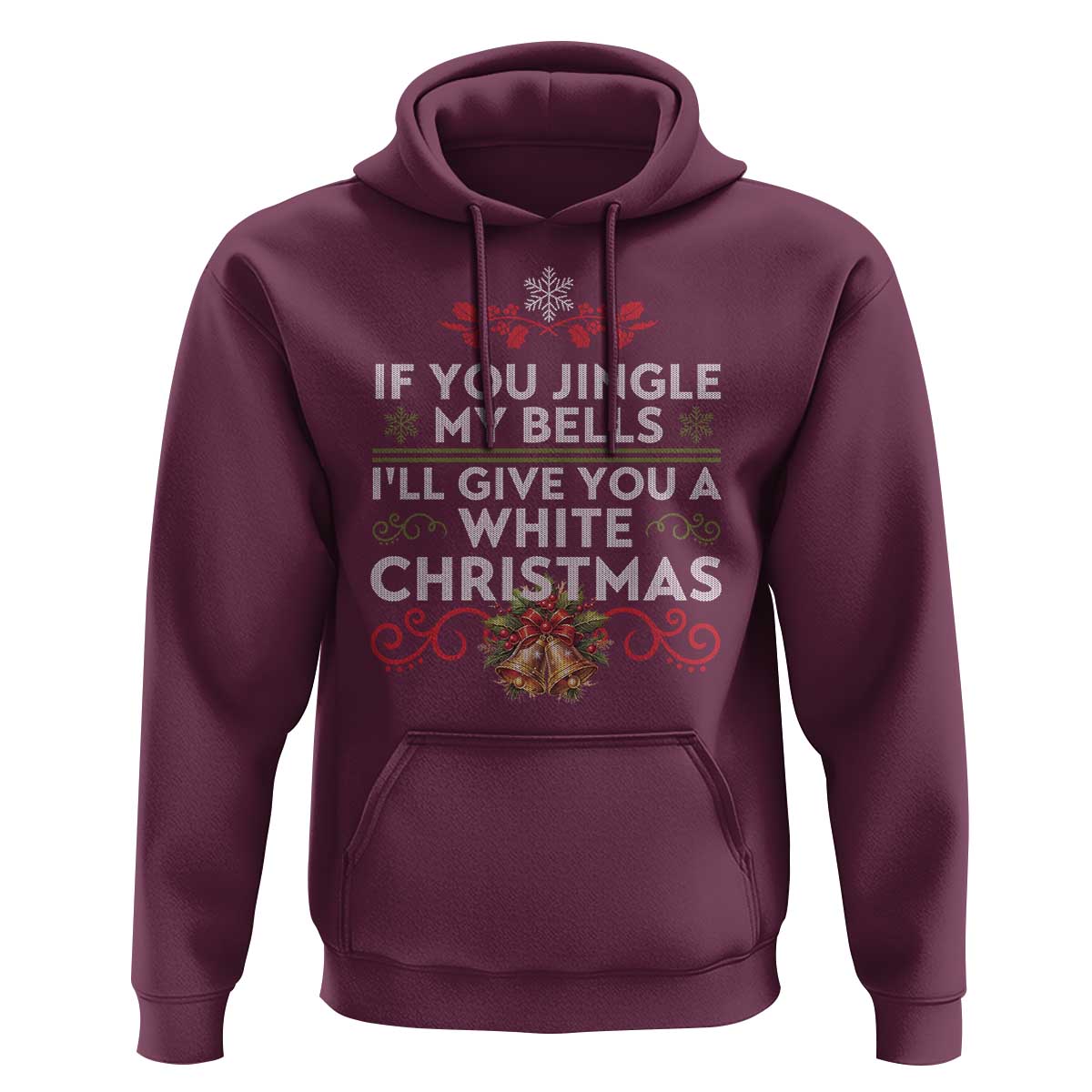 If You Jingle My Bells I'll Give You A White Christmas Hoodie