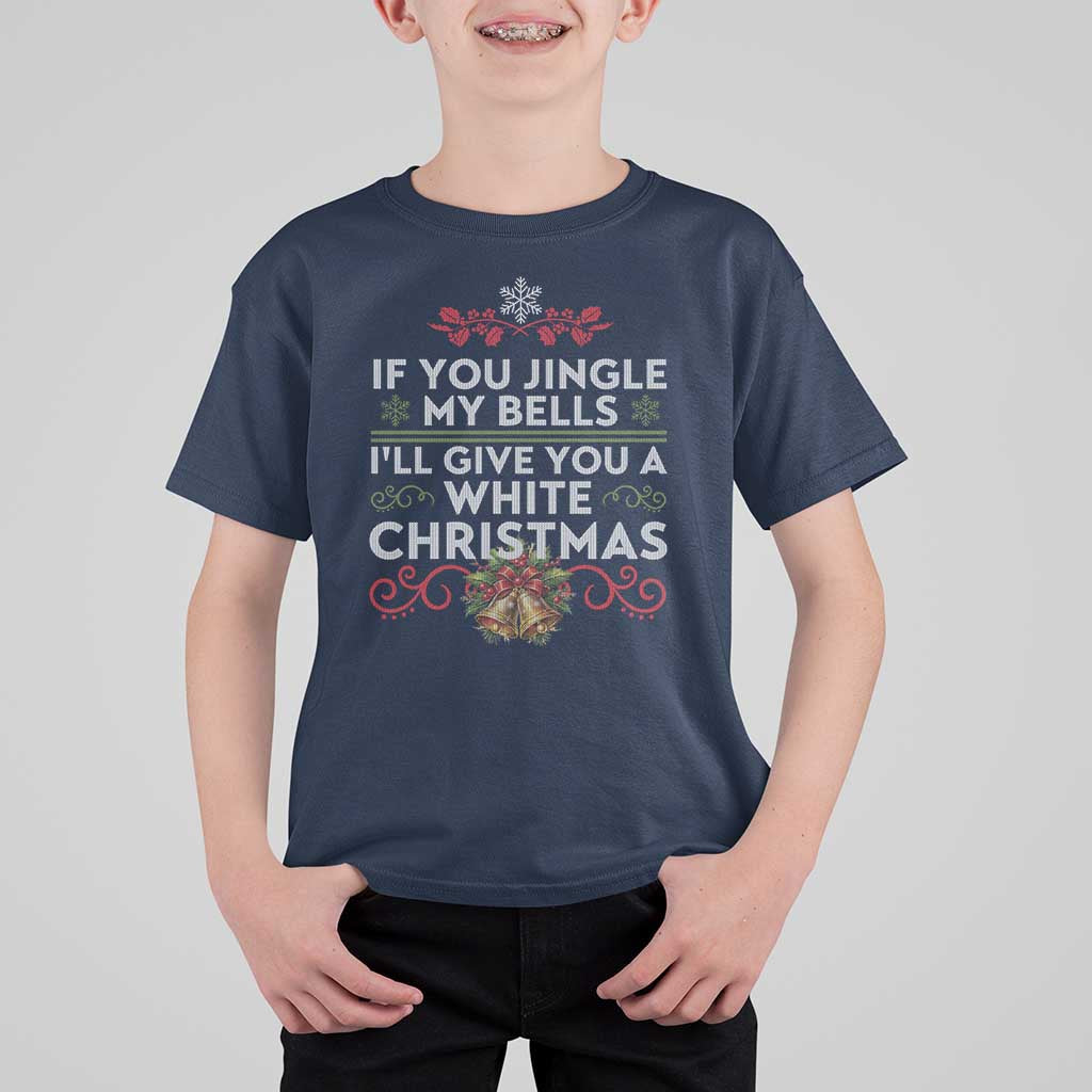 If You Jingle My Bells I'll Give You A White Christmas T Shirt For Kid - Wonder Print Shop