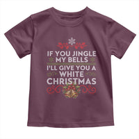 If You Jingle My Bells I'll Give You A White Christmas Toddler T Shirt