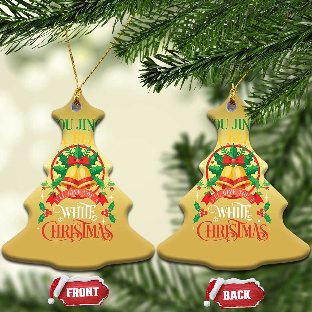 Xmas Christmas Ornament If You Jingle My Bells I'll Give You A White Christmas - Wonder Print Shop