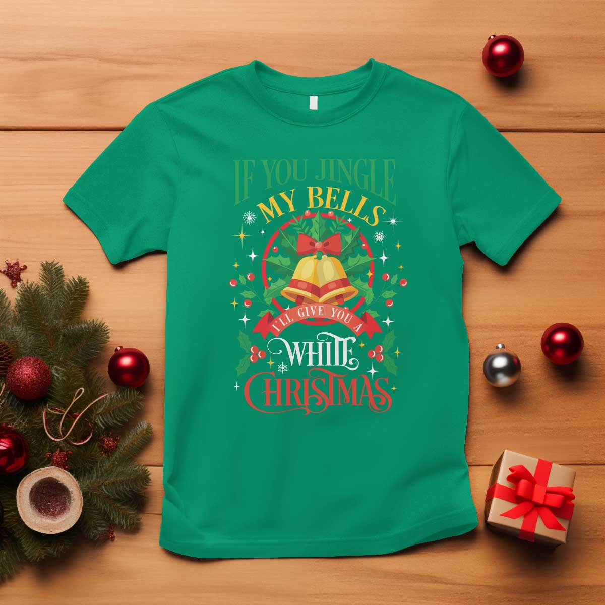 Xmas T Shirt If You Jingle My Bells I'll Give You A White Christmas - Wonder Print Shop