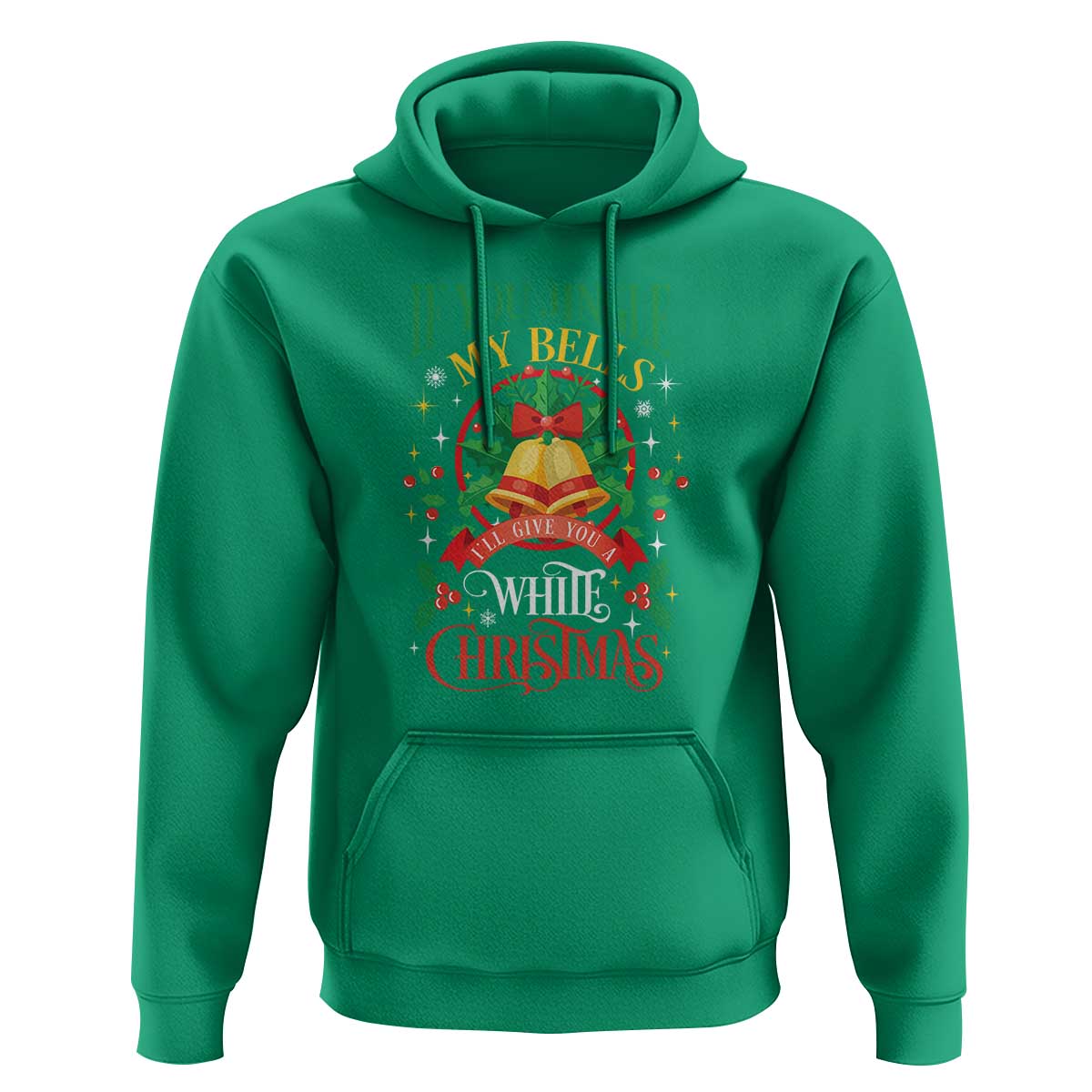Xmas Hoodie If You Jingle My Bells I'll Give You A White Christmas