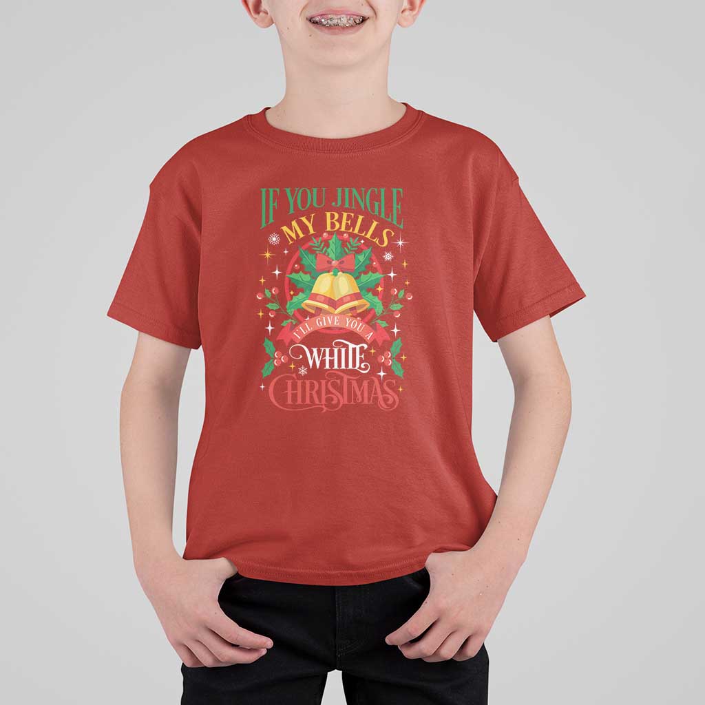 Xmas T Shirt For Kid If You Jingle My Bells I'll Give You A White Christmas - Wonder Print Shop
