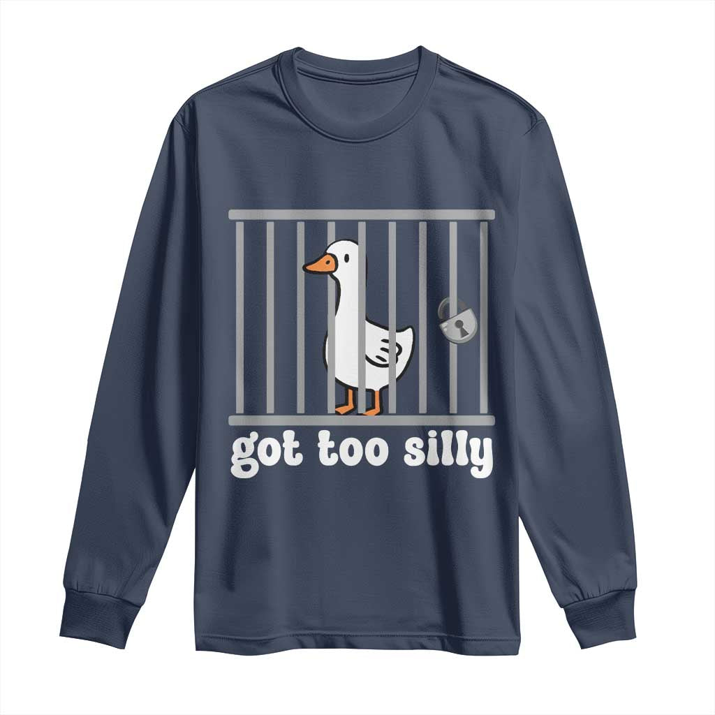 Funny Got Too Silly Long Sleeve Shirt Goose Pun Humor Animal Lovers - Wonder Print Shop