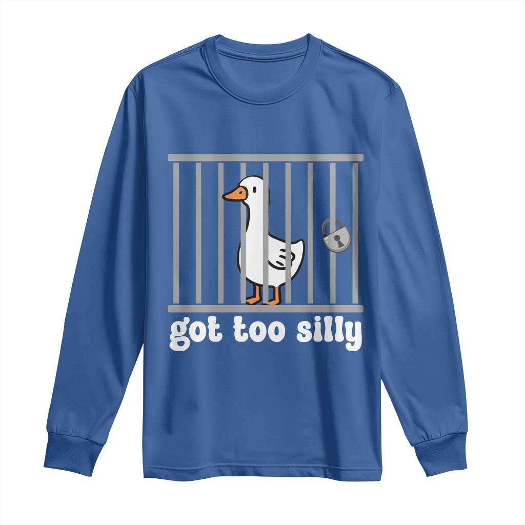 Funny Got Too Silly Long Sleeve Shirt Goose Pun Humor Animal Lovers - Wonder Print Shop