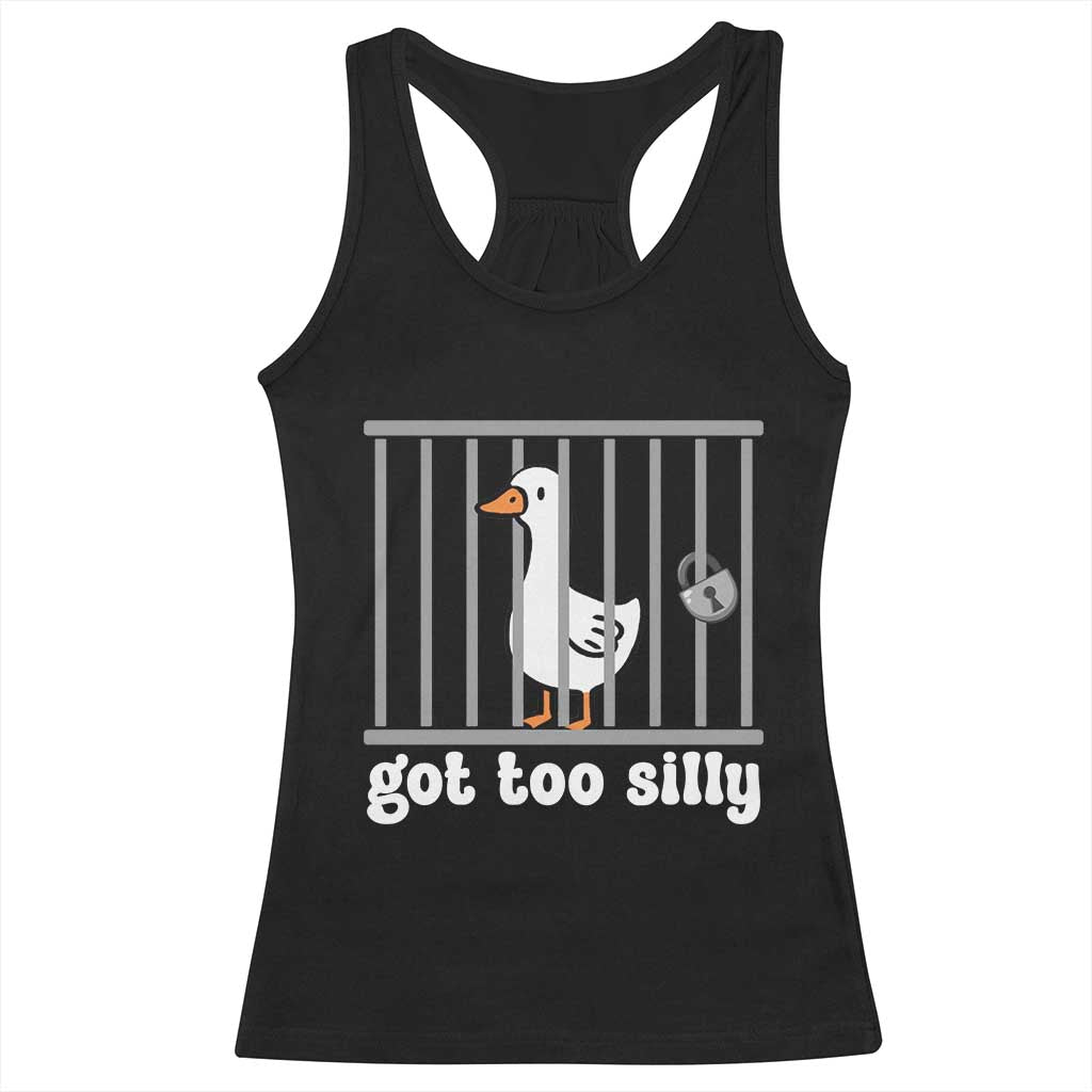 Funny Got Too Silly Racerback Tank Top Goose Pun Humor Animal Lovers - Wonder Print Shop