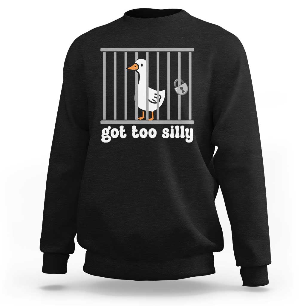 Funny Got Too Silly Sweatshirt Goose Pun Humor Animal Lovers - Wonder Print Shop