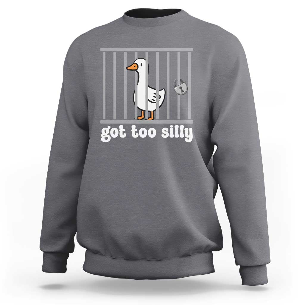 Funny Got Too Silly Sweatshirt Goose Pun Humor Animal Lovers - Wonder Print Shop
