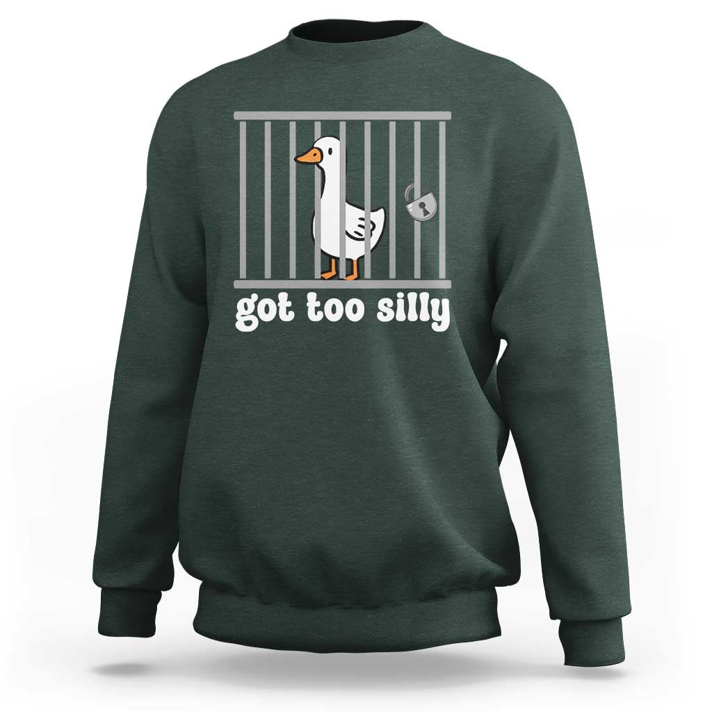 Funny Got Too Silly Sweatshirt Goose Pun Humor Animal Lovers - Wonder Print Shop