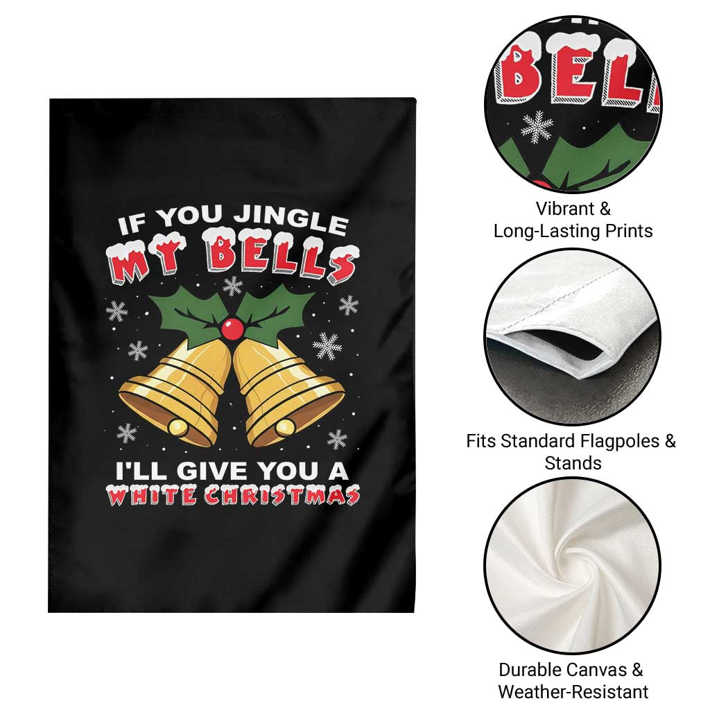 Funny If You Jingle My Bells I Will Give You A White Christmas Garden Flag Xmas Adult Humor - Wonder Print Shop
